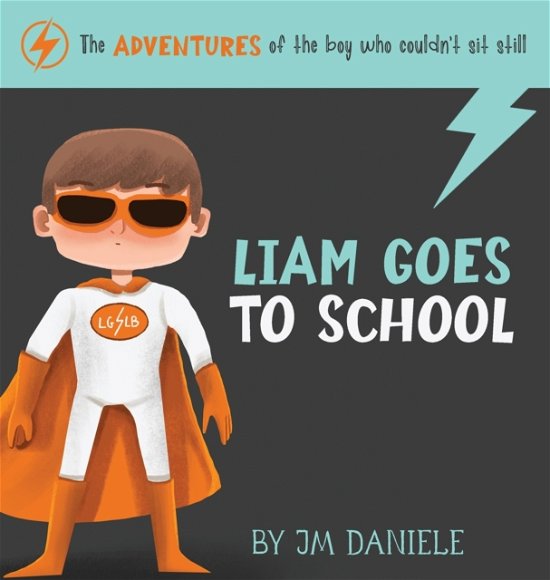 Cover for Jm Daniele · Liam Goes to School (Innbunden bok) (2020)
