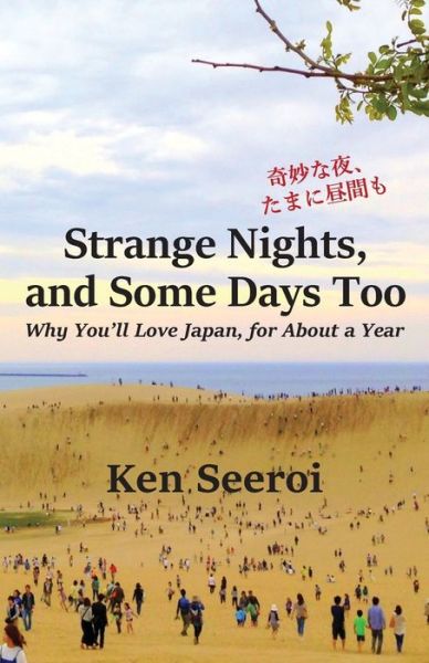 Strange Nights, and Some Days Too: Why You'll Love Japan, for About a Year - Ken Seeroi - Livres - Shioyaki Press - 9781735174624 - 4 juillet 2020