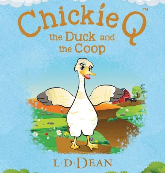 Cover for L D Dean · Chickie Q: the Duck and the Coop (Innbunden bok) (2021)