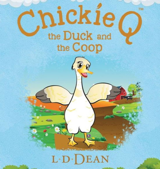 Cover for L D Dean · Chickie Q: the Duck and the Coop (Hardcover bog) (2021)