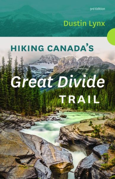 Hiking Canada's Great Divide Trail - Dustin Lynx - Książki -  - 9781771602624 - 11 lipca 2018