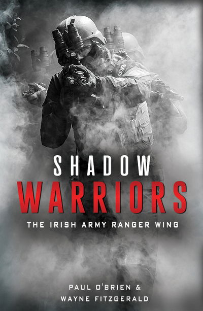 Shadow Warriors: The Irish Army Ranger Wing - Paul O'Brien - Książki - The Mercier Press Ltd - 9781781177624 - 7 kwietnia 2020