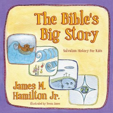 Cover for Hamilton, James M., Jr. · The Bible’s Big Story: Salvation History for Kids (Paperback Book) [Revised edition] (2013)