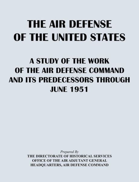 Cover for Air Defense Command · The Air Defense of the United States: a Study of the Air Defense Command and Its Predecessors Through 1951 (Paperback Book) (2012)