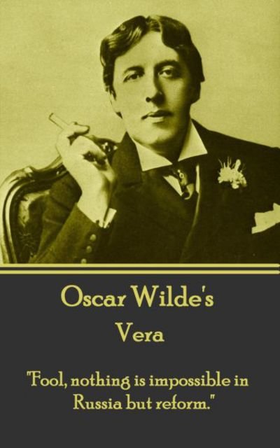 Oscar Wilde - Vera - Oscar Wilde - Bücher - Copyright Group Ltd - 9781783946624 - 13. Februar 2017