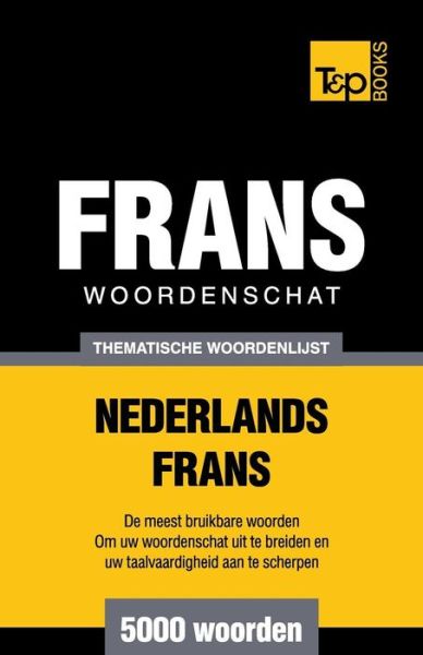 Cover for Andrey Taranov · Thematische woordenschat Nederlands-Frans - 5000 woorden - Dutch Collection (Paperback Book) (2015)