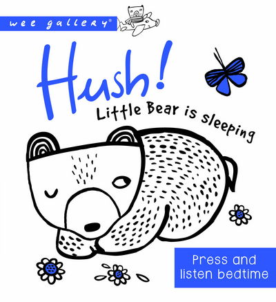 Cover for Surya Sajnani · Hush! Little Bear Is Sleeping: A Press and Listen Board Book - Wee Gallery (Kartongbok) (2016)