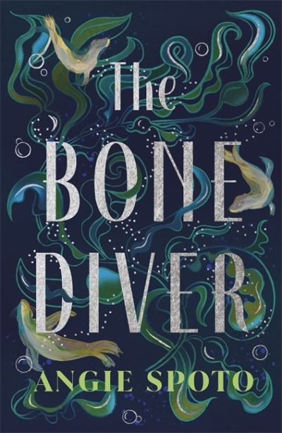 Cover for Angie Spoto · The Bone Diver (Paperback Book) (2024)