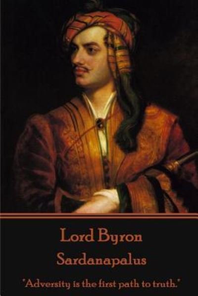 Cover for 1788- Lord George Gordon Byron · Lord Byron - Sardanapalus (Paperback Book) (2015)
