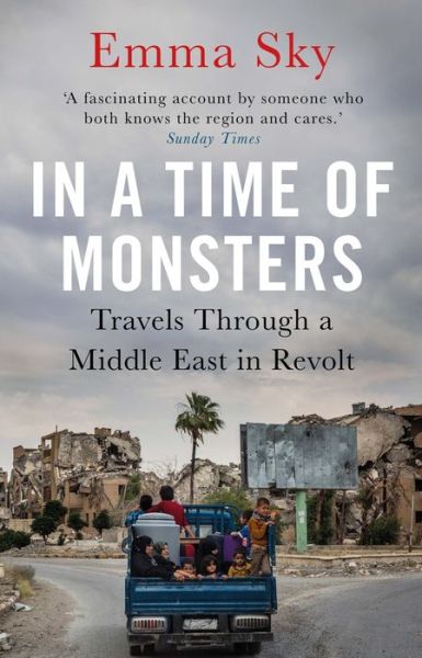 Cover for Emma Sky · In A Time Of Monsters: Travels Through a Middle East in Revolt (Paperback Book) [Main edition] (2020)