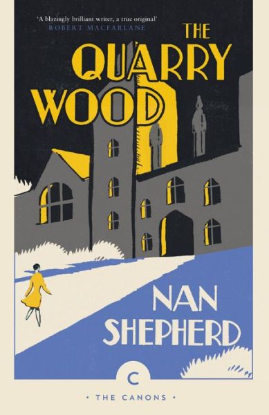 The Quarry Wood - Canons - Nan Shepherd - Bücher - Canongate Books - 9781786891624 - 4. Januar 2018