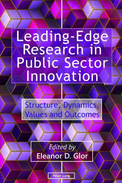 Leading-Edge Research in Public Sector Innovation: Structure, Dynamics, Values and Outcomes -  - Books - Peter Lang Ltd - 9781787076624 - December 29, 2017