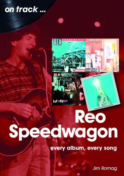 Cover for James Romag · REO Speedwagon On Track: Every Album, Every Song - On Track (Paperback Book) (2023)