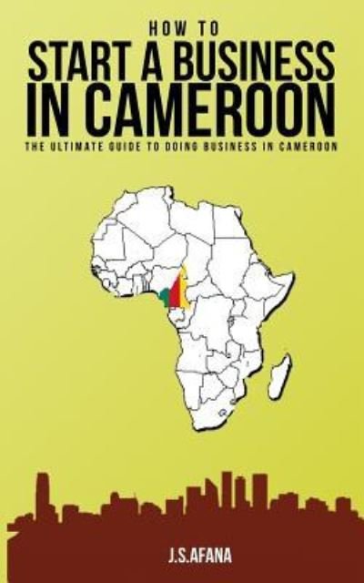 Cover for J S Afana · How to Start a Business in Cameroon (Paperback Book) (2018)