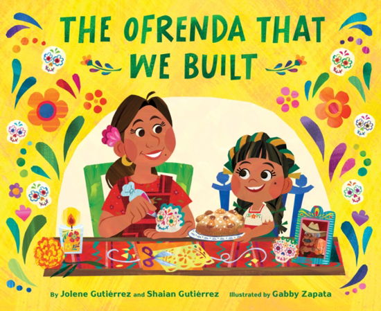 The Ofrenda That We Built - Jolene Gutierrez - Książki - Chronicle Books - 9781797215624 - 24 października 2024