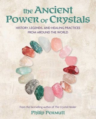 Cover for Philip Permutt · The Ancient Power of Crystals: History, Legends, and Healing Practices from Around the World - Philip Permutt's bibliography (Paperback Book) (2025)