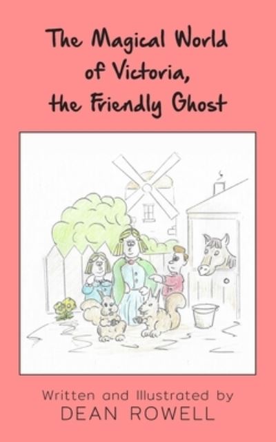 The Magical World of Victoria, the Friendly Ghost - Dean Rowell - Books - New Generation Publishing - 9781803695624 - October 11, 2022