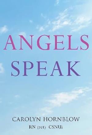 Cover for CSNUi, Carolyn Hornblow RN (ret) · Angels Speak (Paperback Book) (2023)