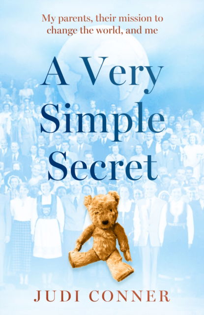 A Very Simple Secret: My parents, their mission to change the world, and me - Judi Conner - Books - Troubador Publishing - 9781805141624 - January 28, 2024