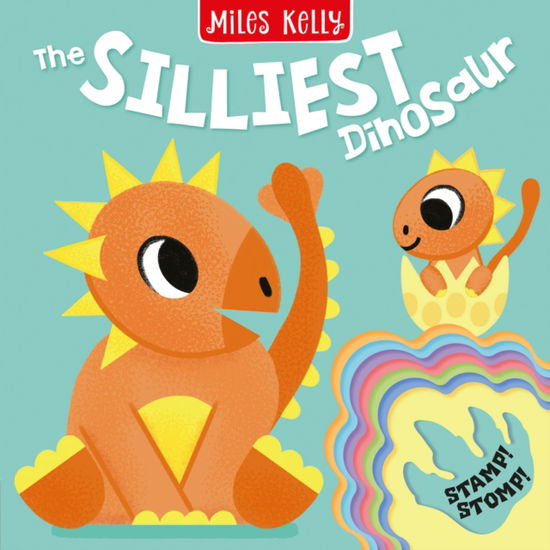 Cover for Miles Kelly · The Silliest Dinosaur - Stamp Stomp (Board book) (2026)