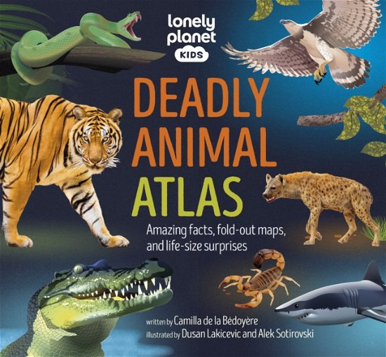 Cover for Lonely Planet · Lonely Planet Kids Deadly Animal Atlas - Lonely Planet Kids (Hardcover Book) (2024)