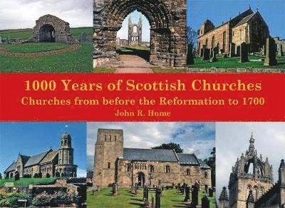 Cover for John Hume · 1,000 Years of Scottish Churches: Churches from before the Reformation to 1700 (Paperback Book) (2018)