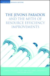 The Jevons Paradox and the Myth of Resource Efficiency Improvements - Earthscan Research Editions - John M. Polimeni - Books - Taylor & Francis Ltd - 9781844074624 - December 20, 2007
