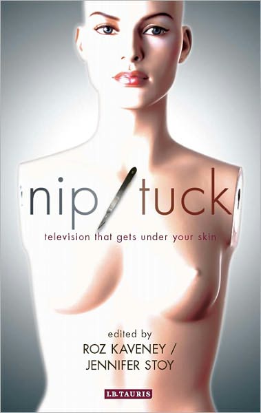 Cover for Roz Kaveney · Nip / Tuck: Television That Gets Under Your Skin - Reading Contemporary Television (Paperback Book) (2011)