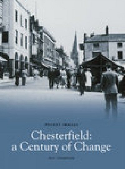 Cover for Michael Thompson · Chesterfield, A Century of Change (Taschenbuch) [UK edition] (2006)