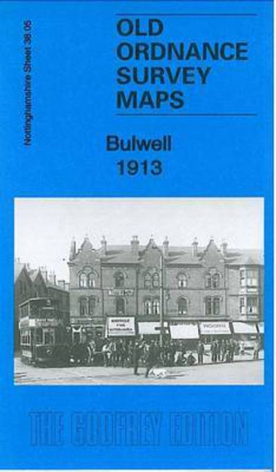 Cover for Barrie Trinder · Bulwell 1913: Nottinghamshire Sheet 38.05 - Old Ordnance Survey Maps of Nottinghamshire (Map) (2013)