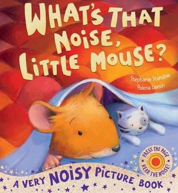 Cover for Stephanie Stansbie · What's That Noise Little Mouse? (Hardcover Book) (2011)