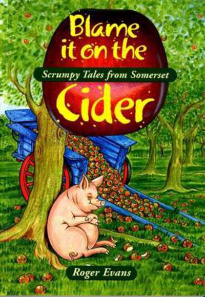 Cover for Roger Evans · Blame it on the Cider - Local History (Paperback Book) (2002)