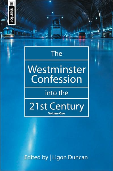 The Westminster Confession into the 21st Century: Volume 1 - Ligon Duncan - Books - Christian Focus Publications Ltd - 9781857928624 - January 20, 2005