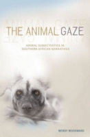 Cover for Wendy Woodward · The animal gaze: Animal Subjectives in Southern African narratives (Paperback Book) (2008)