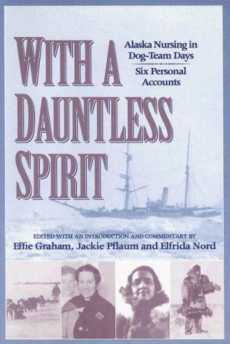 Cover for Effie Graham · With a Dauntless Spirit: Alaska Nursing in Dog-Team Days (Paperback Book) (2003)