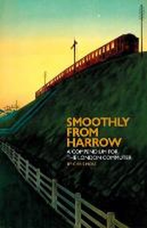 Smoothly from Harrow: A Compendium for the London Commuter - Blue Guides - Chris Moss - Libros - Blue Guides - 9781905131624 - 31 de octubre de 2013