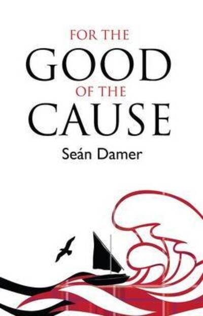 Cover for Sean Damer · For the Good of the Cause: How Flora MacDonald Rescued Bonnie Prince Charlie After Culloden (Paperback Book) (2014)