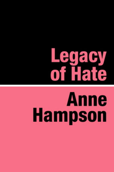 Legacy of Hate - Anne Hampson - Books - Pollinger in Print - 9781905665624 - December 31, 2007