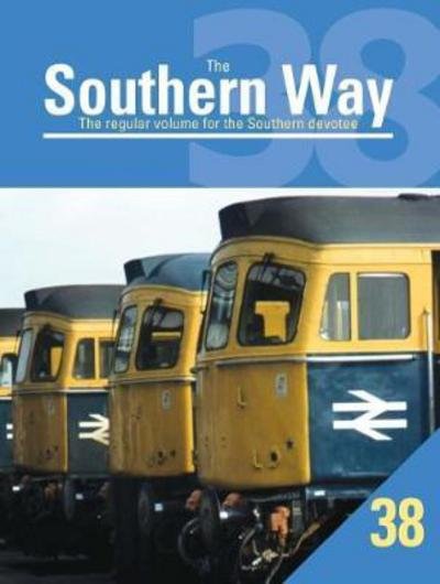 The Southern Way Issue No. 38: The Regular Volume for the Southern Devotee - The Southern Way - Robertson, Kevin (Author) - Kirjat - Crecy Publishing - 9781909328624 - perjantai 28. huhtikuuta 2017