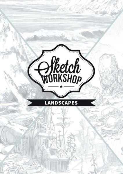 Sketch Workshop: Landscapes - 3dtotal Publishing - Kirjat - 3DTotal Publishing - 9781909414624 - torstai 14. joulukuuta 2017