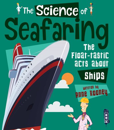 Cover for Anne Rooney · The Science of Seafaring: The Float-tastic Facts about Ships - The Science Of... (Paperback Bog) [Illustrated edition] (2019)