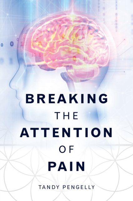 Cover for Tandy Pengelly · Breaking the Attention of Pain (Taschenbuch) (2019)