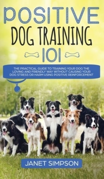 Cover for Janet Simpson · Positive Dog Training 101 (Hardcover Book) (2020)