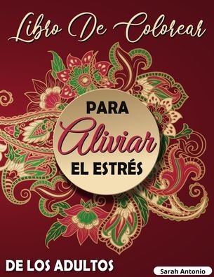 Cover for Sarah Antonio · Libro de colorear para aliviar el esters de los adultos (Pocketbok) (2021)