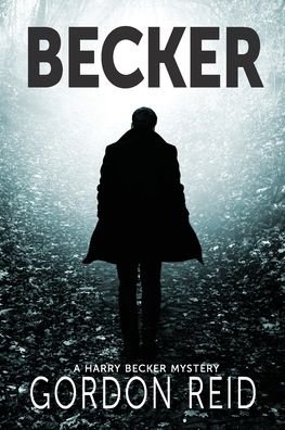 Gordon Reid · Becker: a Harry Becker Mystery - a Harry Becker Mystery (Paperback Book) (2021)
