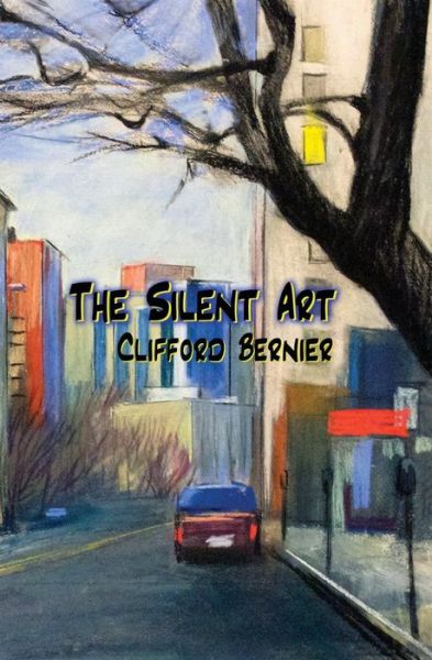 Cover for Clifford Bernier · The Silent Art (Paperback Book) (2014)