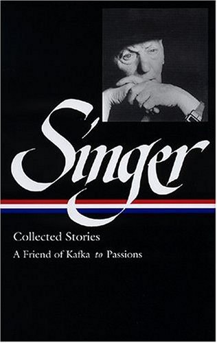 Isaac Bashevis Singer: Collected Stories Vol. 2: (LOA #150) : A Friend of Kafka to Passions - Isaac Bashevis Singer - Livros - The Library of America - 9781931082624 - 8 de julho de 2004