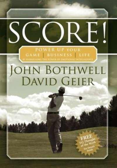 Cover for John Bothwell · Score! Power Up Your Game, Business and Life by Harnessing the Power of Emotional Intelligence (Hardcover Book) (2006)