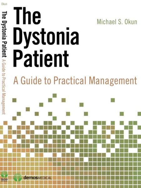 The Dystonia Patient: A Guide to Practical Management - Michael Okun - Książki - Demos Medical Publishing - 9781933864624 - 30 marca 2009