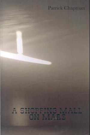 Cover for Patrick Chapman · A Shopping Mall on Mars (Paperback Book) (2008)